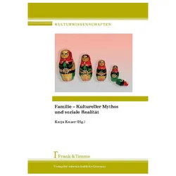 Familie - Kultureller Mythos und soziale Realität, Sachbücher von Katja Kauer
