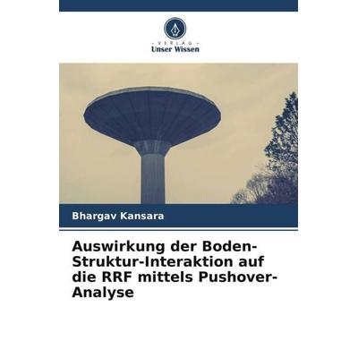 Auswirkung der Boden-Struktur-Interaktion auf die RRF mittels Pushover-Analyse, Taschenbuch von Bhargav Kansara, Verlag Unser Wissen,