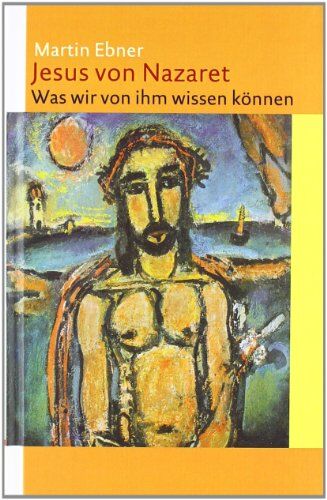 Martin Ebner - Jesus von Nazaret: Was wir von ihm wissen können - Preis vom 30.09.2026 22:30:23 h
