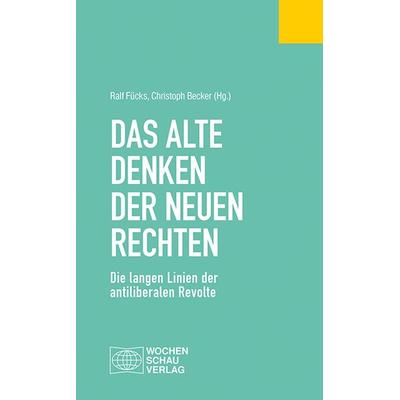Das alte Denken der Neuen Rechten, Taschenbuch von Ulrike Baureithel,Thomas Assheuer,Micha Brumlik,Ellen Daniel,Hajo Funke, Wochenschau,
