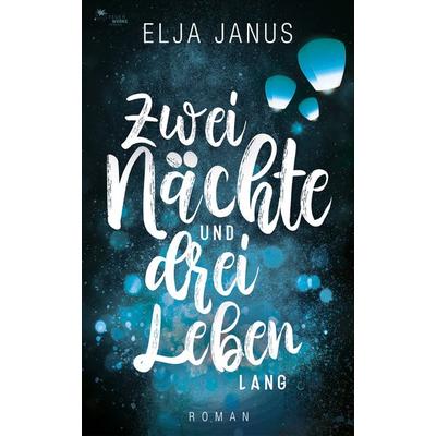 Zwei Nächte und drei Leben lang, Paperback von Elja Janus, FeuerWerke Verlag, 978-3-945362-69-3