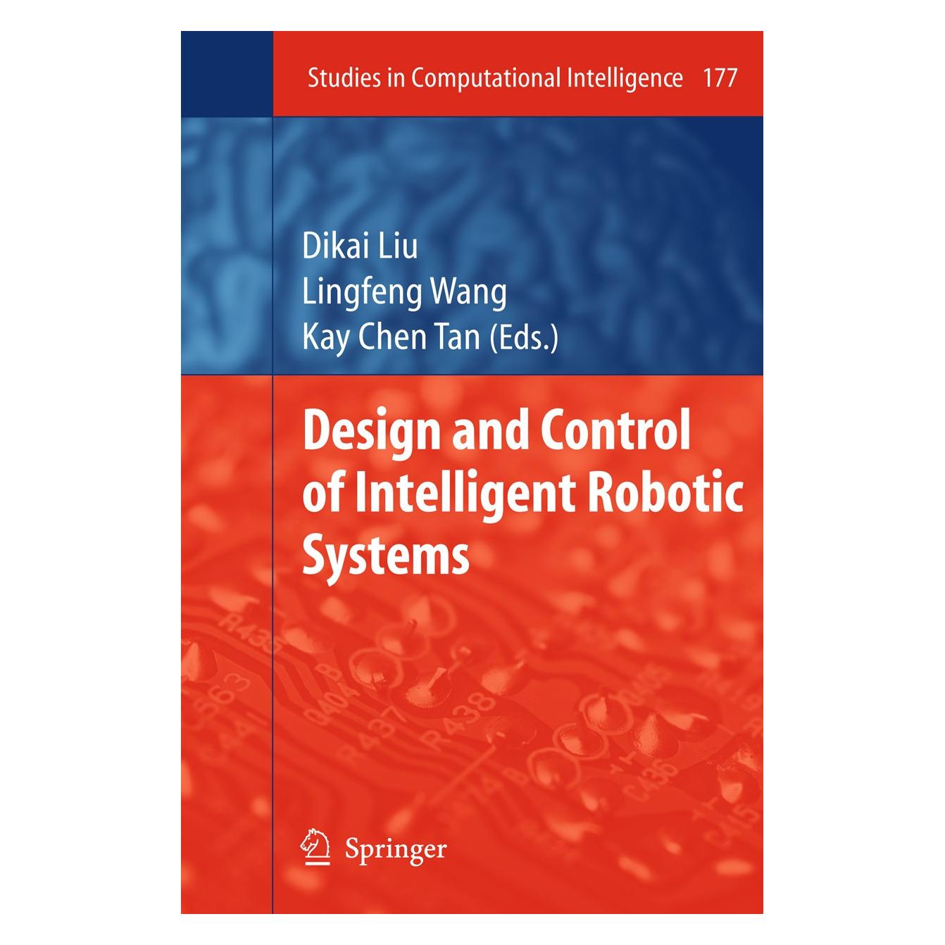 Springer Design and Control of Intelligent Robotic Systems (Englisch, Hardcover, Dikai Liu, Kay Chen Tan, Lingfeng Wang) (9783540899327)