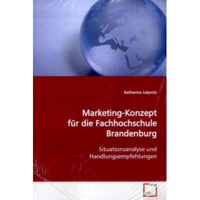 Leipnitz, K: Marketing-Konzept für die Fachhochschule Brande, Taschenbuch von Katharina Leipnitz, VDM, 978-3-639-13737-8