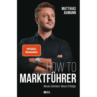 How to Marktführer, Taschenbuch von Matthias Aumann, Next Level Verlag, 978-3-949458-79-8