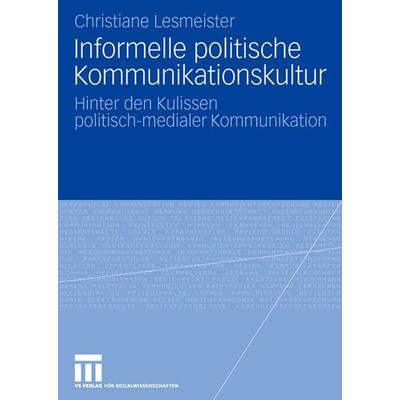 Informelle politische Kommunikationskultur, Taschenbuch von Christiane Lesmeister, VS Verlag für Sozialwissenschaften, 978-3-531-15845-7