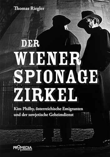Thomas Riegler - Der Wiener Spionagezirkel: Kim Philby, österreichische Emigranten und der sowjetische Geheimdienst - Preis vom 19.10.2026 19:33:35 h