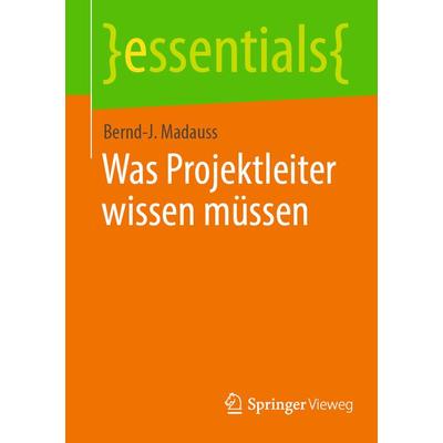 Was Projektleiter wissen müssen, Taschenbuch von Bernd-J. Madauss, Springer Berlin, 978-3-662-65300-5