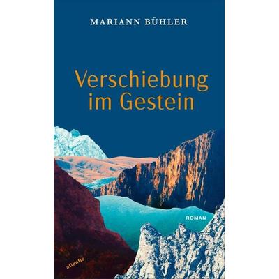 Verschiebung im Gestein, Gebundene Ausgabe von Mariann Bühler, Atlantis Literatur, 978-3-7152-5040-3