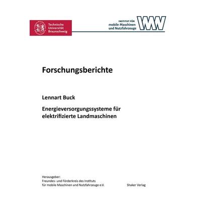 Energieversorgungssysteme für elektrifizierte Landmaschinen, Taschenbuch von Lennart Buck, Shaker, 978-3-8191-0555-5