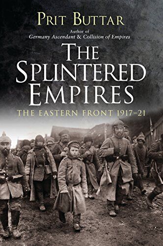 Prit Buttar - The Splintered Empires: The Eastern Front 1917-21 - Preis vom 13.10.2026 11:25:28 h
