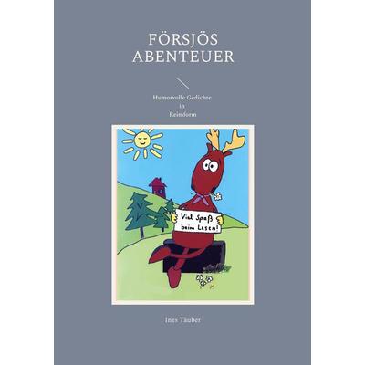 Försjös Abenteuer, Taschenbuch von Ines Täuber, BoD – Books on Demand, 978-3-7568-5050-1