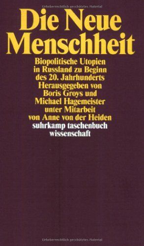 Boris Groys - Die Neue Menschheit: Biopolitische Utopien in Russland zu Beginn des 20. Jahrhunderts (suhrkamp taschenbuch wissenschaft) - Preis vom 30.09.2026 22:30:23 h
