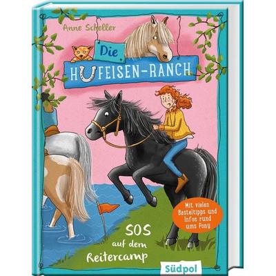 Die Hufeisen-Ranch - SOS im Reitercamp, Gebundene Ausgabe von Anne Scheller, Südpol Verlag GmbH, 978-3-943086-90-4