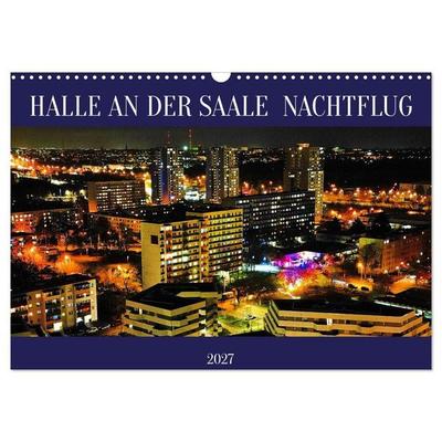 HALLE AN DER SAALE NACHTFLUG (Wandkalender 2027 DIN A3 quer), CALVENDO Monatskalender