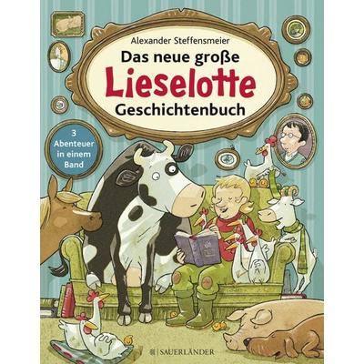 Das neue große Lieselotte Geschichtenbuch, Gebundene Ausgabe von Alexander Steffensmeier, Fischer Sauerländer