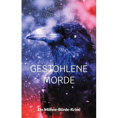 Gestohlene Morde, Taschenbuch von Kirsten Weinhold, BoD – Books on Demand, 978-3-695-71764-4