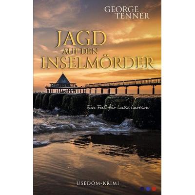 Lasse-Larsson-Usedom-Kriminalroman / Jagdt aud den Inselmörder, Taschenbuch von George Tenner, Epubli, 978-3-7502-7667-3