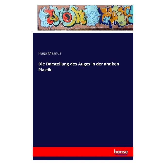 Hansebooks Die Darstellung des Auges in der antiken Plastik (Deutsch, Softcover, Hugo Magnus) (55811680)