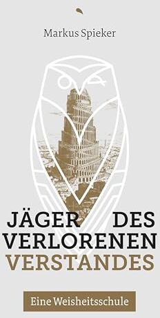 Markus Spieker - Jäger des verlorenen Verstandes: Eine Weisheitsschule - Preis vom 11.10.2026 15:43:13 h