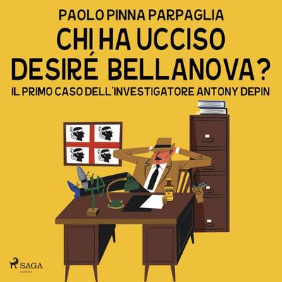 Chi ha ucciso Desiré Bellanova (Le indagini di Antony Depin Vol. 1) - Paolo Pinna Parpaglia, Audio, 9788727377858