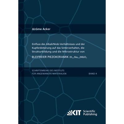 Einfluss des Alkali/Niob-Verhältnisses und der Kupferdotierung auf das Sinterverhalten, die Strukturbildung und die Mikrostruktur von bleifreier