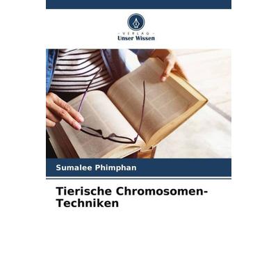 Tierische Chromosomen-Techniken, Taschenbuch von Sumalee Phimphan, Verlag Unser Wissen, 978-620-5-00632-0