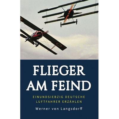 Flieger am Feind, Taschenbuch von Werner Langsdorff, Epubli, 978-3-7502-3971-5