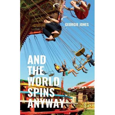 And the World Spins Anyway, Taschenbuch von Georgie Jones, Burning Eye Books, 978-1-913958-51-0