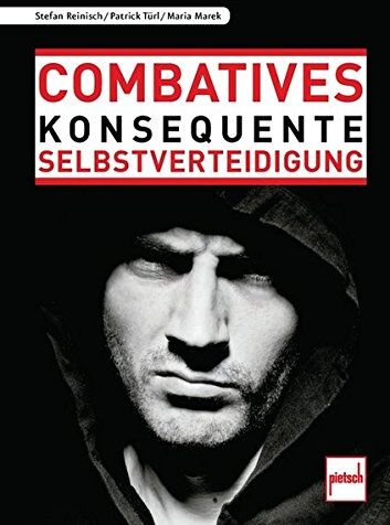 Stefan Reinisch - Combatives: Konsequente Selbstverteidigung - Preis vom 11.10.2026 03:10:56 h