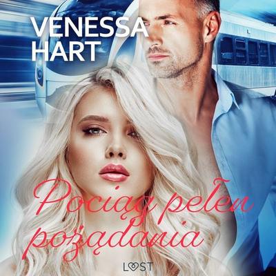 Pociąg pełen pożądania – opowiadanie erotyczne - Venessa Hart, Audio, 9788728014615