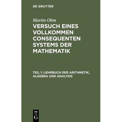 Lehrbuch der Arithmetik, Algebra und Analysis, Gebundene Ausgabe von Martin Ohm, De Gruyter, 978-3-11-110011-1