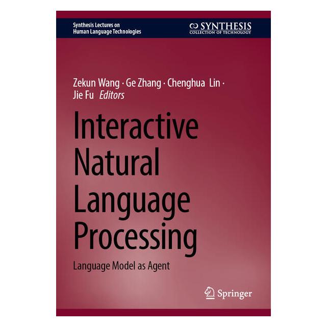 Springer Interactive Natural Language Processing (Englisch, Hardcover, Chenghua Lin, Ge Zhang, Jie Fu, Zekun Wang) (64774541)