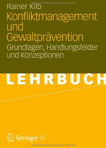 Rainer Kilb - Konfliktmanagement und Gewaltprävention: Grundlagen, Handlungsfelder und Konzeptionen - Preis vom 11.10.2026 03:10:56 h