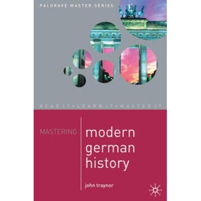 Mastering Modern German History 1864-1990, Taschenbuch von John Traynor, Macmillan Education Elt, 978-0-333-98710-0