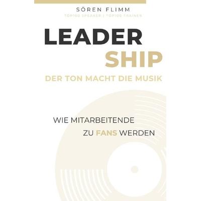 Leadership - Der Ton macht die Musik, Taschenbuch von Sören Flimm, Epubli, 978-3-7565-3515-6