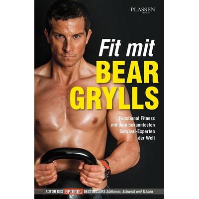 Fit mit Bear Grylls, Taschenbuch von Bear Grylls, Plassen Verlag, 978-3-86470-219-8