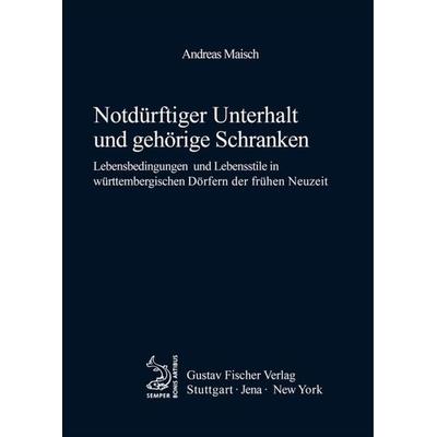 Notdürftiger Unterhalt und gehörige Schranken, Gebundene Ausgabe von Andreas Maisch, De Gruyter Oldenbourg, 978-3-8282-5353-7