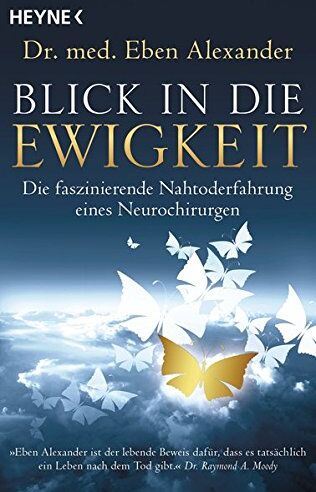 Eben Alexander - Blick in die Ewigkeit: Die faszinierende Nahtoderfahrung eines Neurochirurgen - Preis vom 12.10.2026 11:37:12 h
