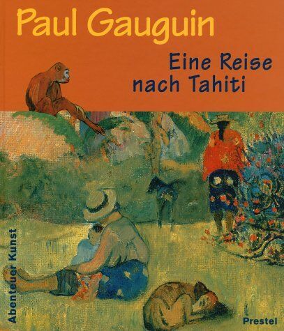 Paul Gauguin - Paul Gauguin Eine Reise nach Tahiti (Adventures in Art/Abenteuer Kunst) - Preis vom 02.10.2026 23:42:20 h