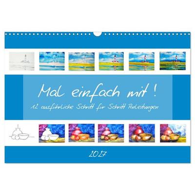 Mal einfach mit ! 12 ausführliche Schritt für Schritt Anleitungen (Wandkalender 2027 DIN A3 quer), CALVENDO Monatskalender