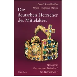 Die deutschen Herrscher des Mittelalters, Biografien von Bernd Schneidmüller, Stefan Weinfurter