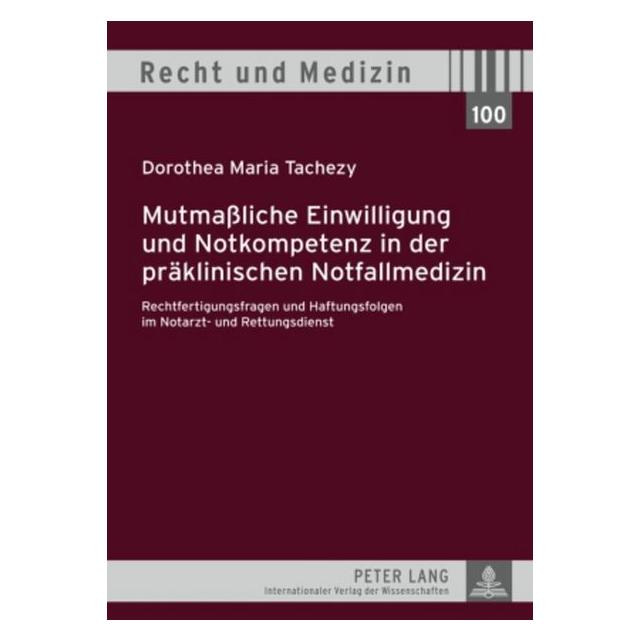 Peter Lang Mutmassliche Einwilligung und Notkompetenz in der präklinischen Notfallmedizin (Deutsch, Hardcover, Dorothea Tachezy) (7250502)