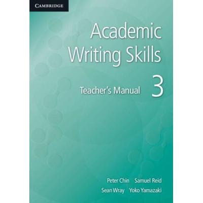 Academic Writing Skills 3 Teacher's Manual, Taschenbuch von Peter Chin,Samuel Reid,Sean Wray,Yoko Yamazaki, Cambridge University Press,