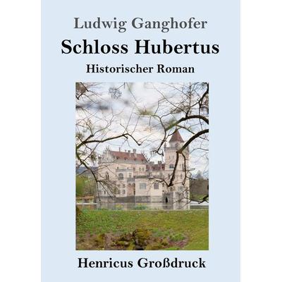Schloss Hubertus (Großdruck), Taschenbuch von Ludwig Ganghofer, Bod, 978-3-8478-2513-5