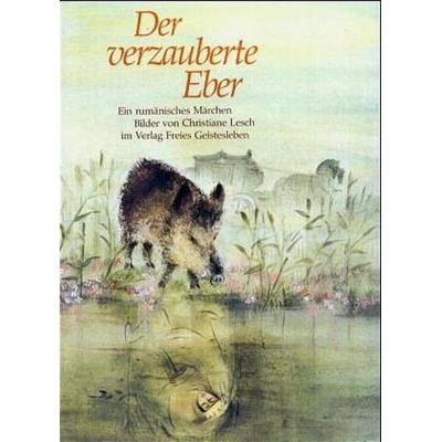 Der verzauberte Eber, Gebundene Ausgabe von Christiane Lesch, Freies Geistesleben, 978-3-7725-0870-7