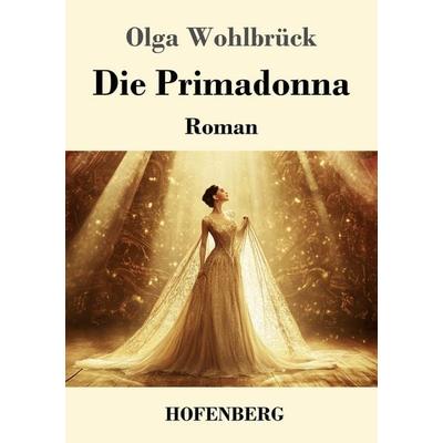 Die Primadonna, Taschenbuch von Olga Wohlbrück, Henricus - Edition Deutsche Klassik, 978-3-7437-4925-2