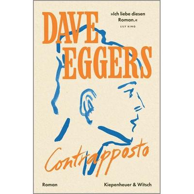 Contrapposto, Gebundene Ausgabe von Dave Eggers, Kiepenheuer & Witsch, 978-3-462-05568-9