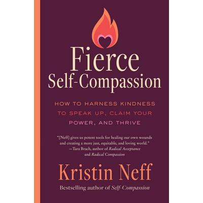Fierce Self-Compassion, Taschenbuch von Kristin Neff, Harper Collins (US), 978-0-06-347357-7