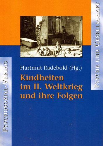 Hartmut Radebold (Hrsg.) - Kindheiten im II. Weltkrieg und ihre Folgen - Preis vom 09.10.2026 07:28:09 h