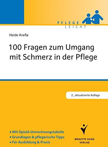 Heide Kreße - 100 Fragen zum Umgang mit Schmerz in der Pflege: Mit Opiod-Umrechnungstabelle. Grundlagen und pflegerische Tipps. Für Ausbildung und Praxis (Pflege leicht) - Preis vom 14.10.2026 23:07:16 h